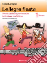 L'allegro flauto. Scuola di flauto per lo studio individuale e collettivo. Vol. 1 articolo cartoleria di Landgraf Gefion