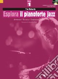 Esplora il pianoforte jazz. Con CD-Audio. Vol. 1: Armonia / Tecnica / Improvvisazione art vari a