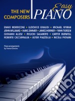 The new composers. Easy piano. Ediz. italiana articolo cartoleria di Concina F. (cur.)