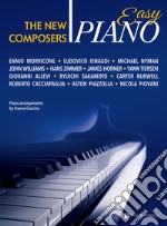 The new composers. Easy piano. Ediz. italiana