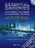 Essential grooves. Comporre, suonare e produrre musica. Con CD-Audio. Con DVD Audio art vari a