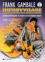 Improvvisare. Tecniche fondamentali per il chitarrista moderno. Con 2 CD-Audio articolo cartoleria di Gambale Frank