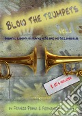Blow the trumpets. Essential elements for playing in a big band and jazz ensamble. Con 2 CD-Audio. Vol. 1 art vari a