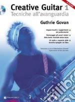 Creative guitar. Con CD-Audio. Vol. 1: Tecniche all'avanguardia articolo cartoleria di Govan Guthrie; Stornello A. (cur.)