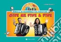 Give me five & five. Manuale di fisarmonica per principianti. Ediz. a spirale art vari a