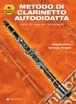 Metodo di clarinetto autodidatta. Corso di base per principianti. Con contenuto digitale per download e accesso on line articolo cartoleria di Litrico Angelo; Grasso Vanessa