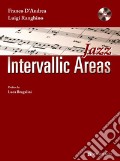 Jazz. Intervallic Areas. Con CD-Audio art vari a