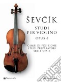 Sevcik violin studies Opus 8. Ediz. italiana art vari a