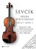 Sevcik violin studies Opus 7 Part 1. Ediz. italiana art vari a