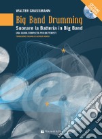Big band drumming. Suonare la batteria in big band. Una guida completa per batteristi. Con 2 CD-Audio articolo cartoleria di Grassmann Walter