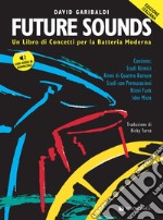 Future sounds. Un libro di concetti per la batteria moderna. Con File audio per il download articolo cartoleria di Garibaldi David