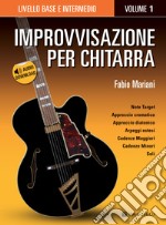 Improvvisazione per chitarra. Con Contenuto digitale per download. Vol. 1: Livello base e intermedio articolo cartoleria di Mariani Fabio