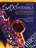 Sax ensemble. 12 standards. Full scores & single parts. Soprano sax, alto sax, tenor sax, baritone sax. Ediz. italiana e inglese