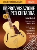 Improvvisazione per chitarra. Con CD-Audio. Con File audio per il download. Vol. 2: Livello intermedio e avanzato art vari a