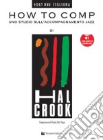 How to comp. Uno studio sull'accompagnamento jazz. Con File audio per il download articolo cartoleria di Crook Hal