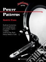 Power patterns. Studi per la tecnica e la coordinazione per pedale singolo e doppio rivolti al pop, rock, heavy metal e funk. Metodo articolo cartoleria di Pomo Daniele