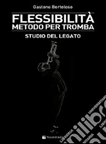 Flessibilità. Metodo per tromba. Studio del legato art vari a