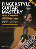 Fingerstyle guitar mastery. Con contenuto digitale per download articolo cartoleria di Pastori Nicola; Begotti Donato