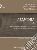 Armonia. Metodo pratico di approccio creativo all'armonia e alla composizione. Vol. 2 articolo cartoleria di Roca Daniel; Cabello Ignacio; Molina Emilio