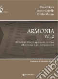 Armonia. Metodo pratico di approccio creativo all'armonia e alla composizione. Vol. 2 art vari a