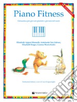 Piano fitness. Ginnastica per giovani pianisti e giovani nel cuore
