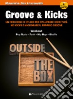 Groove & kicks. Un percorso di studio per sviluppare creatività nei kicks e migliorare il proprio groove. Con audio articolo cartoleria di Dei Lazzaretti Maurizio