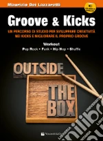 Groove & kicks. Un percorso di studio per sviluppare creatività nei kicks e migliorare il proprio groove. Con audio art vari a