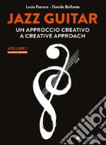 Jazz guitar. Un approccio creativo-A creative approach. Ediz. bilingue. Vol. 1 art vari a