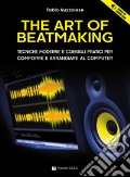 The art of beatmaking. Tecniche moderne e consigli pratici per comporre e arrangiare al computer. Con File audio per il download articolo cartoleria di Nuzzolese Fabio
