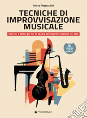 Tecniche di improvvisazione musicale. Esercizi e strategie per lo studio dell'improvvisazione nel jazz. Metodo. Con File audio per il download. Con Contenuto digitale (fornito elettronicamente)