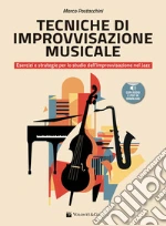 Tecniche di improvvisazione musicale. Esercizi e strategie per lo studio dell'improvvisazione nel jazz. Metodo. Con File audio per il download. Con Contenuto digitale (fornito elettronicamente) art vari a