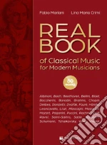 Real book of classical music for modern musicians. Ediz. italiana e inglese art vari a