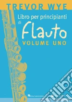 Libro per principianti di flauto. Metodo. Vol. 1 art vari a