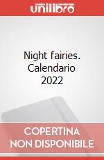 Night fairies. Calendario 2022 articolo cartoleria di Barbieri Paolo