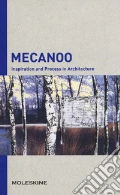 Mecanoo: inspiration and process in architecture articolo per la scrittura di Serrazanetti F. (cur.) Schubert M. (cur.)