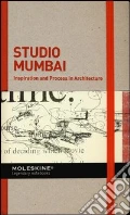 Inspiration and process in architecture. Studio Mumbai. Ediz. illustrata articolo per la scrittura di Serrazanetti F. (cur.) Schubert M. (cur.)