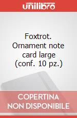 Foxtrot. Ornament note card large (conf. 10 pz.) articolo cartoleria