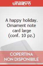 A happy holiday. Ornament note card large (conf. 10 pz.) articolo cartoleria