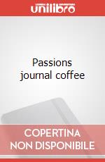 Passions journal coffee articolo cartoleria