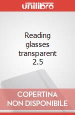Reading glasses transparent 2.5 articolo cartoleria