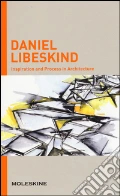 Inspiration and process in architecture. Daniel Libeskind. Ediz. illustrata art vari a