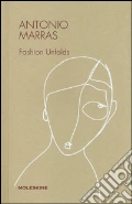 Antonio Marras fashion unfolds. Ediz. illustrata art vari a
