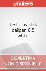 Test clas click ballpen 0.5 white articolo cartoleria