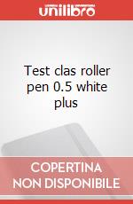 Test clas roller pen 0.5 white plus articolo cartoleria