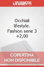 Occhiali lifestyle. Fashion serie 3 +2,00 art vari a