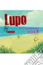 Lupo & Lupetto. Il calendario 2018. Ediz. illustrata articolo cartoleria di Tallec Olivier