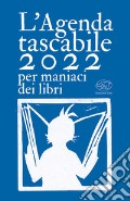 L'agenda tascabile 2022 per maniaci dei libri articolo cartoleria di The Book Fools Bunch (cur.)