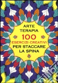 Arte terapia. 100 esercizi creativi per staccare la spina art vari a