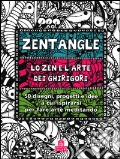 Zentangle. Lo zen e l'arte dei ghirigori. 50 disegni, progetti e idee a cui ispirarsi per fare arte meditando art vari a
