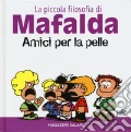 Amici per la pelle. La piccola filosofia di Mafalda. Ediz. illustrata art vari a